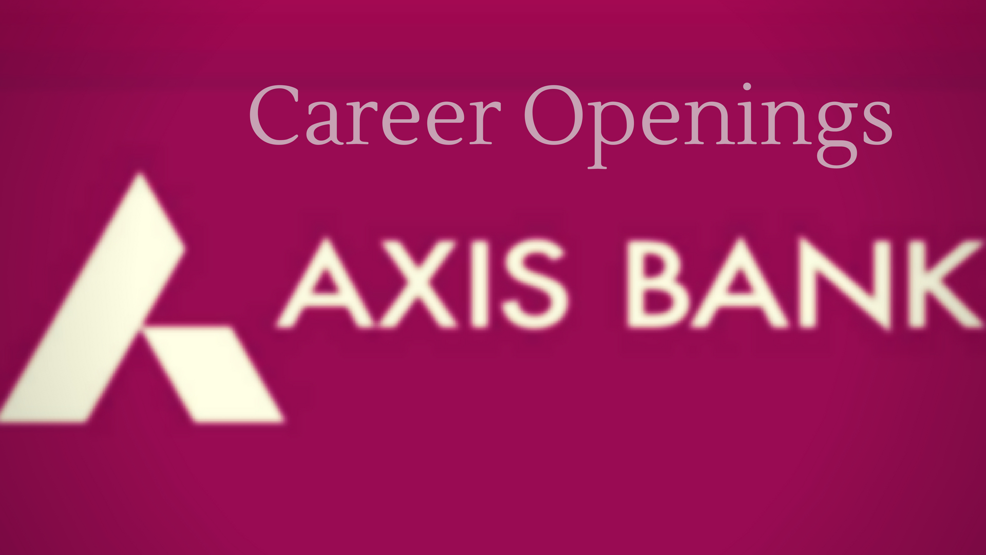 Axis bank latest vacancies