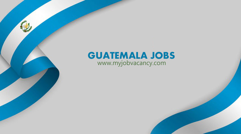 Guatemala latest job vacancies